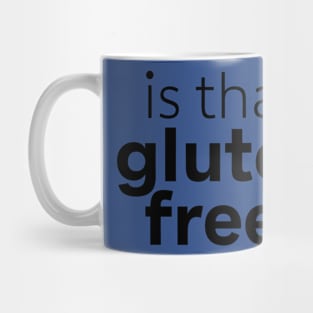 Is That Gluten Free? Design Mug